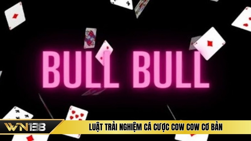 Luật trải nghiệm cá cược cow cow cơ bản Luật trải nghiệm cá cược cow cow cơ bản