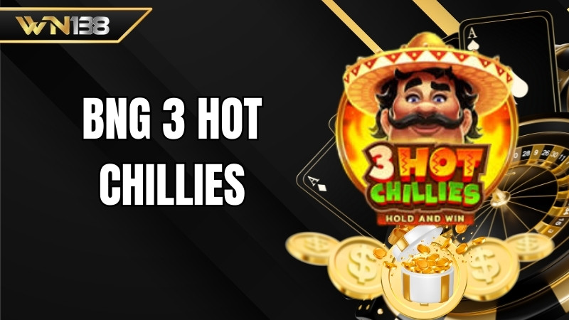 BNG 3 Hot Chillies