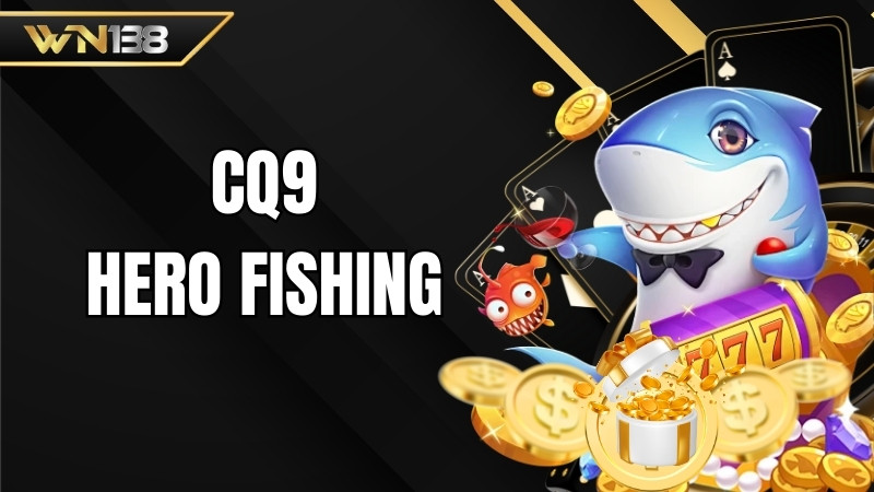 CQ9 Hero Fishing